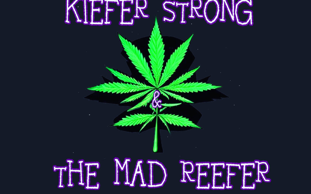 Kiefer Strong & The Mad Reefer